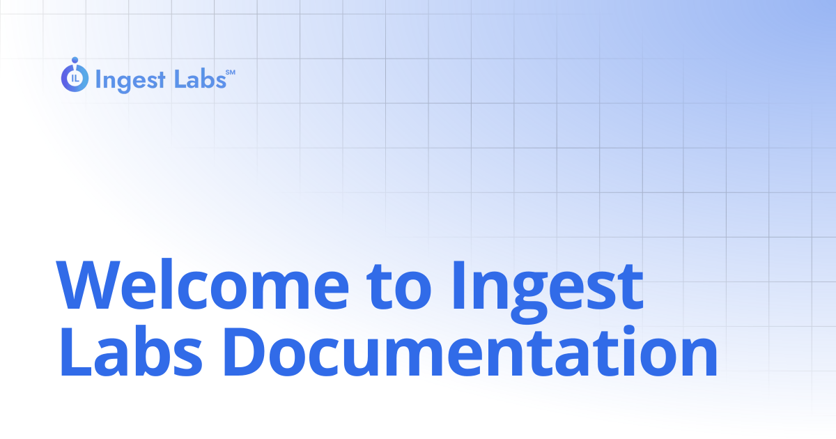 Welcome to Ingest Labs Documentation | Ingets Labs Documentation
