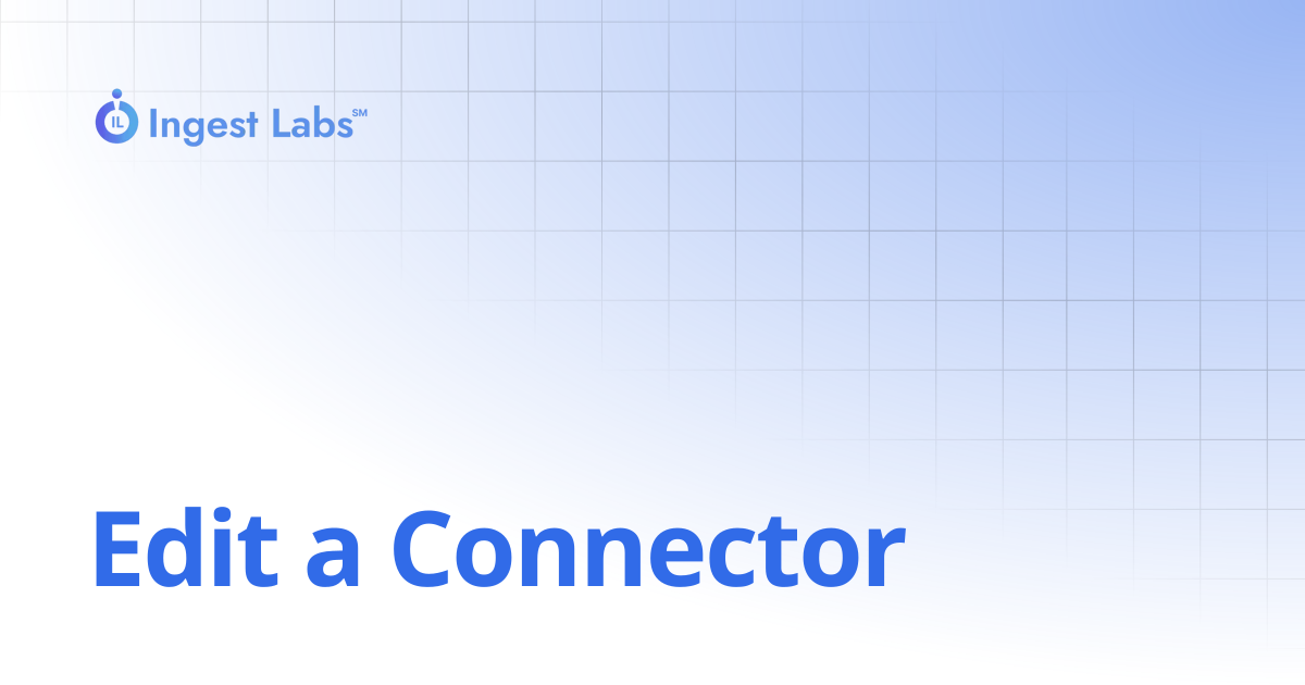 Edit a Connector | Ingets Labs Documentation
