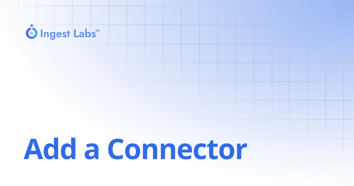 Add a Connector | Ingets Labs Documentation