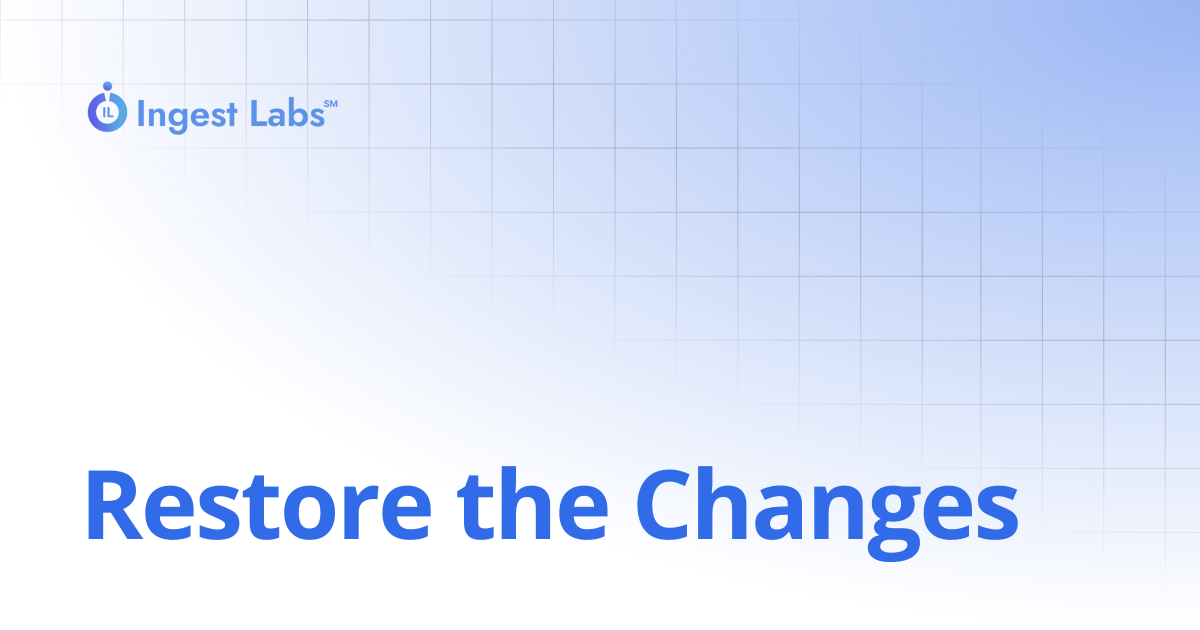 Restore the Changes | Ingets Labs Documentation