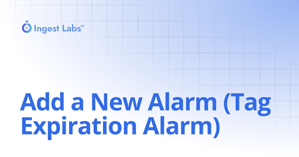 Add a New Alarm (Tag Expiration Alarm) | Ingets Labs Documentation