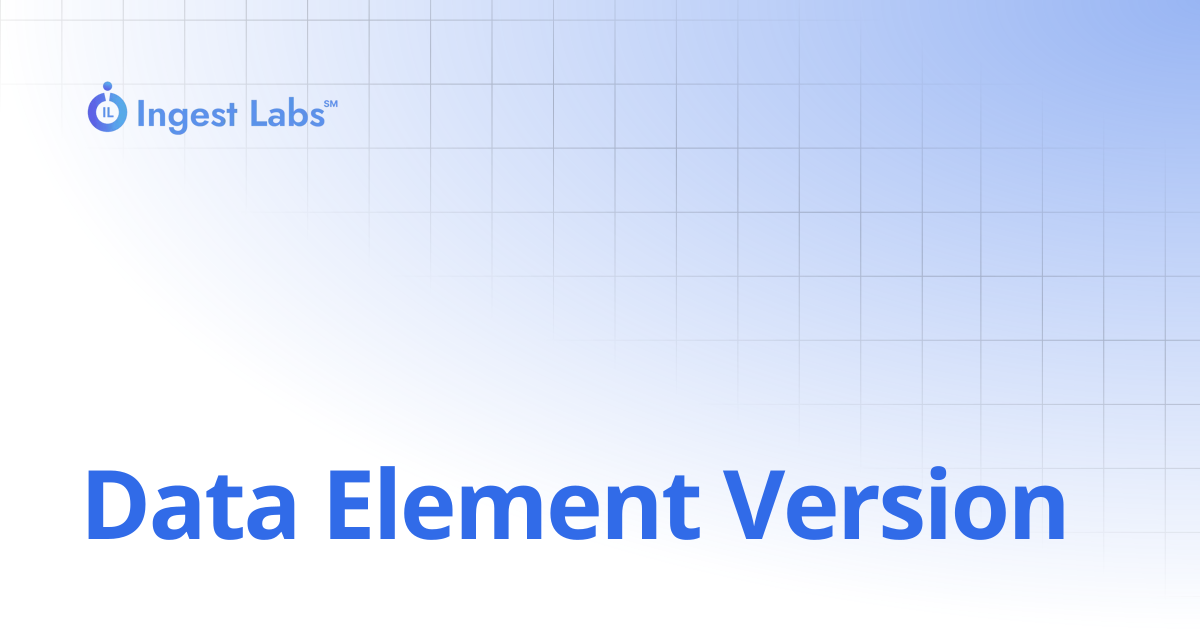 Data Element Version | Ingets Labs Documentation